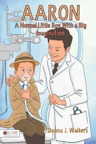 Aaron, a Normal Little Boy with a Big Imagination