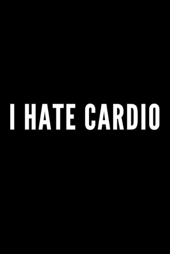 I Hate Cardio