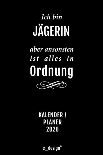 Kalender 2020 für Jäger / Jägerin: Wochenplaner / Tagebuch / Journal für das ganze Jahr: Platz für Notizen, Planung / Planungen / Planer, Erinnerungen und Sprüche