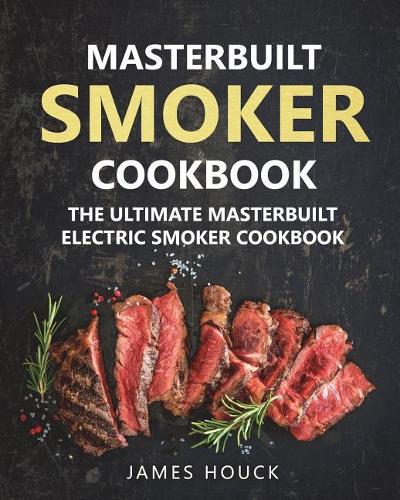 Masterbuilt Smoker Cookbook