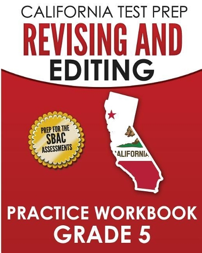 CALIFORNIA TEST PREP Revising and Editing Practice Workbook Grade 5