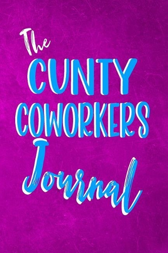The Cunty Coworker Journal