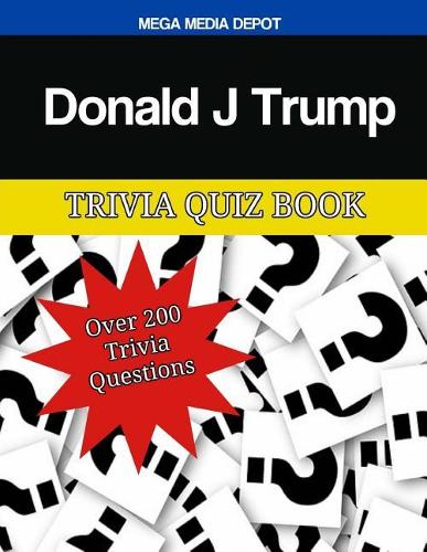 Donald J Trump Trivia Quiz Book