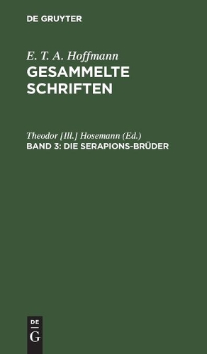 Die Serapions-Brüder: Gesammelte Erzählungen Und Mährchen