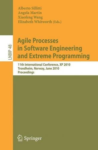 Agile Processes in Software Engineering and Extreme Programming: 11th International Conference, XP 2010, Trondheim, Norway, June 1-4, 2010, Proceedings(48 Lecture Notes in Business Information Processing)