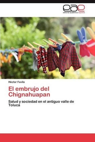 El embrujo del Chignahuapan: (Spanish)