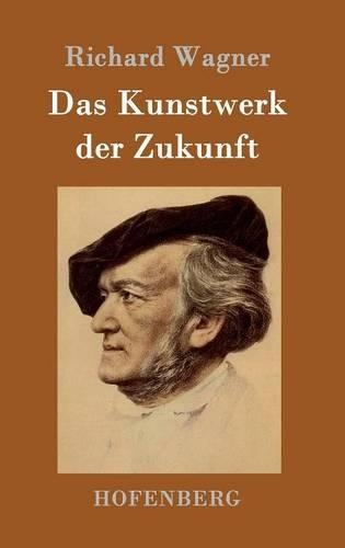 Das Kunstwerk der Zukunft: (German)