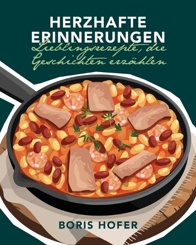 Herzhafte Erinnerungen - Lieblingsrezepte, die Geschichten erzählen