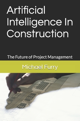 Artificial Intelligence In Construction: The Future of Project Management