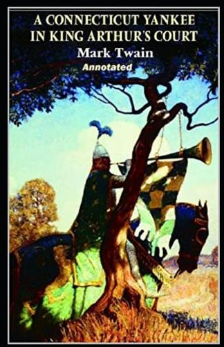 A Connecticut Yankee in King Arthur's Court Annotated