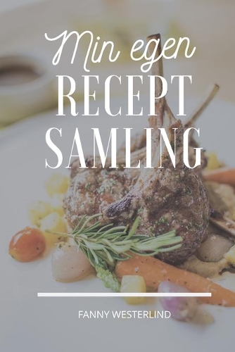 Min Egen Receptsamling: Spara dina egna recept på ett snyggt och smidigt sätt. Boken är Perfekt som Födelsedagspresent, Bröllopspresent eller som present för Studenten