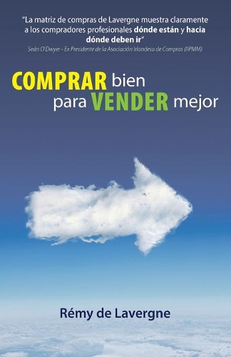 COMPRAR bien para VENDER mejor: "La matriz de compras de Lavergne muestra claramente a los compradores profesionales dónde están y hacia dónde deben ir" Sean O'Dwyer - Ex President