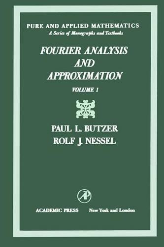 Fourier Analysis and Approximation: (40 Pure and Applied Mathematics)