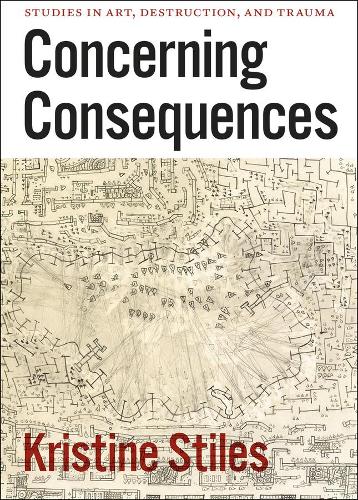 Concerning Consequences – Studies in Art, Destruction, and Trauma