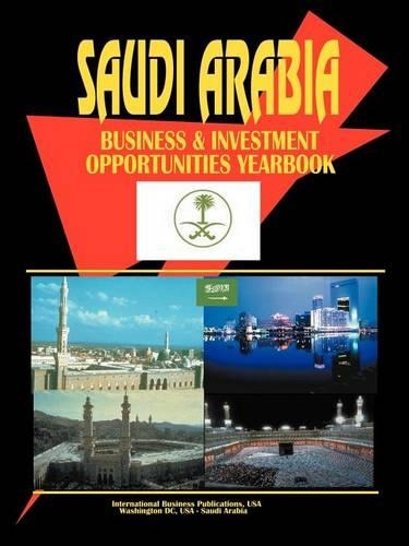 Saudi Arabia Business and Investment Opportunities Yearbook