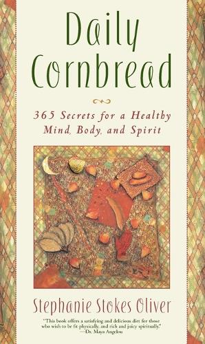 Daily Cornbread: 365 Ingredients for a Healthy Mind, Body and Soul