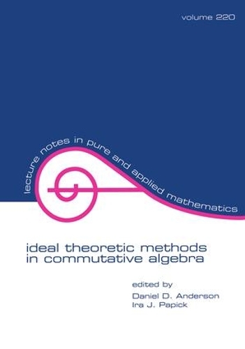 Ideal Theoretic Methods in Commutative Algebra: (Lecture Notes in Pure and Applied Mathematics)