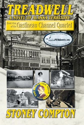Treadwell, A Novel of Alaska Territory: Book One of the Gastineau Channel Quartet(ONE Gastineau Channel Quartet)