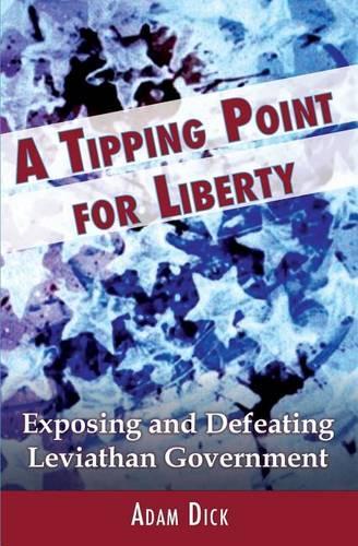 A Tipping Point for Liberty: Exposing and Defeating Leviathan Government(English)