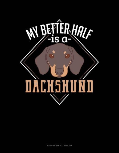 My Better Half Is A Dachshund