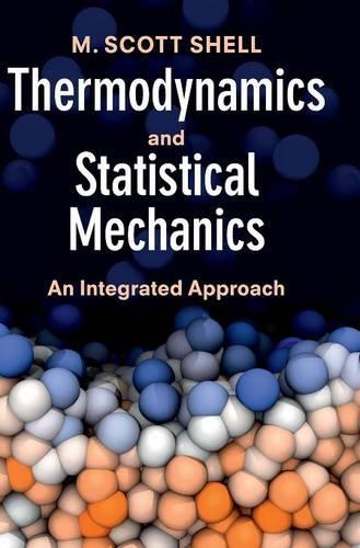 Thermodynamics and Statistical Mechanics: An Integrated Approach(Cambridge Series in Chemical Engineering)
