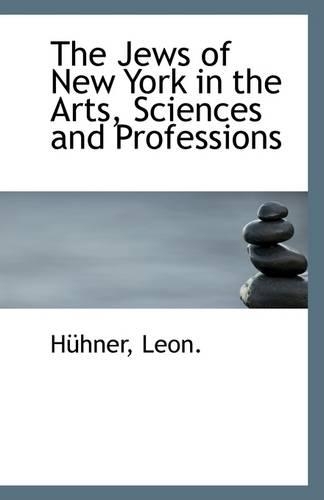 The Jews of New York in the Arts, Sciences and Professions: (English)