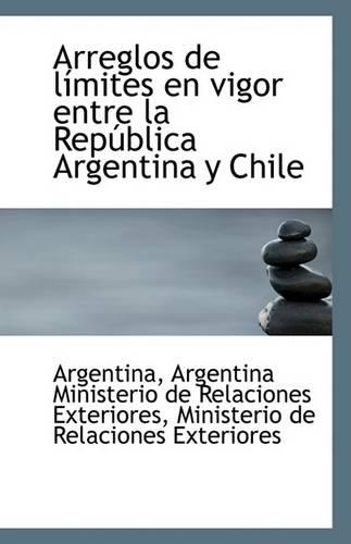 Arreglos de Limites En Vigor Entre La Republica Argentina y Chile