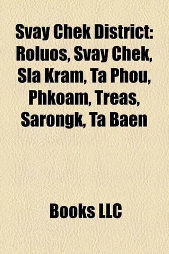 Svay Chek District: Roluos, Svay Chek, Sla Kram, Ta Phou, Phkoam, Treas, Sarongk, Ta Baen(English)