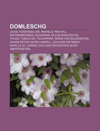 Domleschg: Cazis, Furstenau Gr, Paspels, Pratval, Rothenbrunnen, Scharans, Sils Im Domleschg, Thusis, Tomils Gr, Tschappina(German)