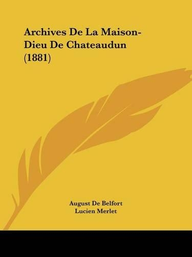 Archives De La Maison-Dieu De Chateaudun (1881)