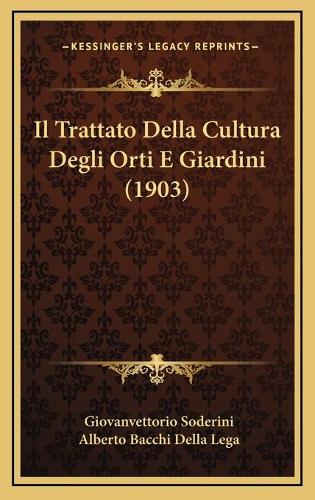 Il Trattato Della Cultura Degli Orti E Giardini (1903)