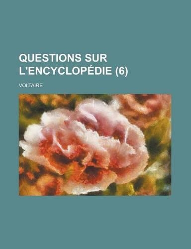 Questions Sur L'Encyclopedie (6 ): (English)