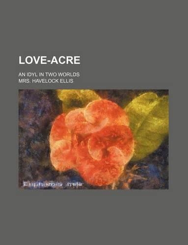 Love-Acre; An Idyl in Two Worlds