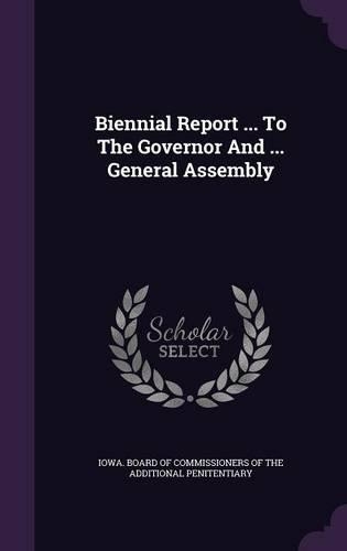 Biennial Report ... to the Governor and ... General Assembly
