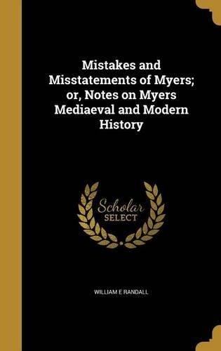 Mistakes and Misstatements of Myers; Or, Notes on Myers Mediaeval and Modern History