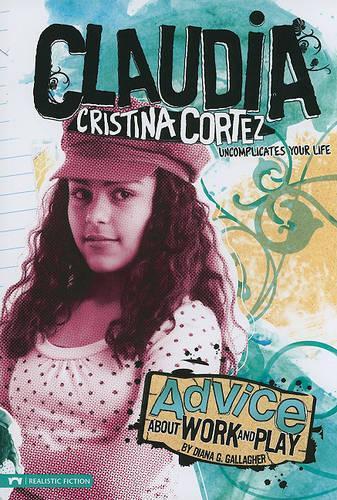 Advice about Work and Play: Claudia Cristina Cortez Uncomplicates Your Life(Claudia Cristina Cortez)