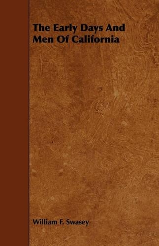 The Early Days And Men Of California