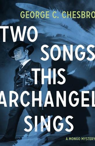 Two Songs This Archangel Sings: (5 Mongo Mysteries)