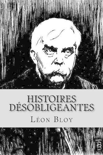 Histoires desobligeantes: (Leon Bloy (Books-G-PH Ballin-Edition))