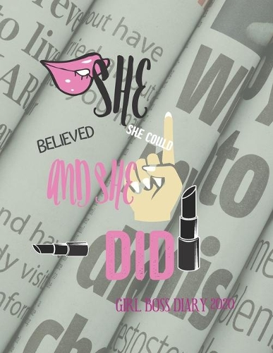 She Believed She Could and She Did. Girl Boss Diary 2020: BOSS 2020 diary, journal for women journal for men, happiness ultimate gift