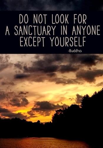 Do Not Look For a Sanctuary in Anyone Except Yourself: Yoga Journal