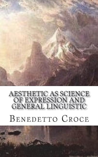 Aesthetic as Science of Expression and General Linguistic