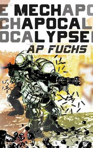 Mech Apocalypse: A Military Science Fiction Thriller(1 Mech Apocalypse)