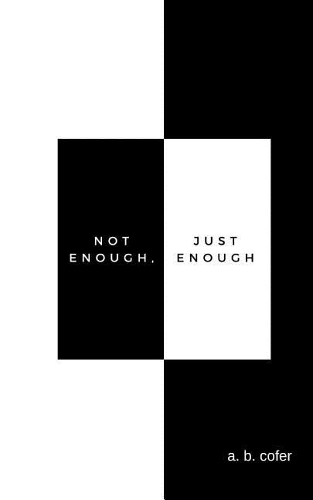 Not Enough, Just Enough