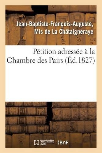 Pétition Adressée À La Chambre Des Pairs: (Sciences Sociales)