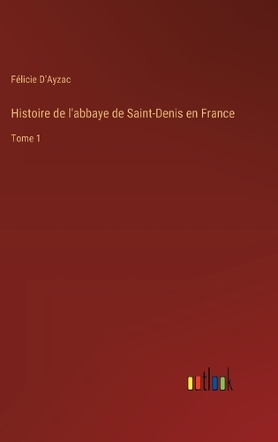 Histoire de l'abbaye de Saint-Denis en France