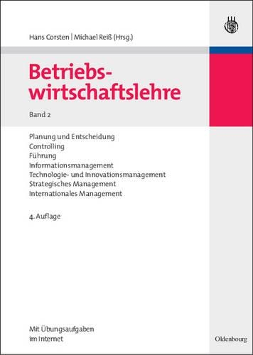 Betriebswirtschaftslehre: Band 2: Planung Und Entscheidung, Controlling, Führung, Informationsmanagement, Technologie- Und Innovationsmanagement, Strategisches Management, In(Lehr- Und Handbucher Der Betriebswirtschaftslehre)