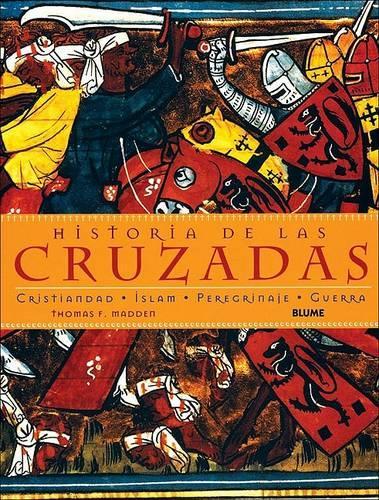 Historia de Las Cruzadas: Cristiandad, Islam, Peregrinaje, Guerra