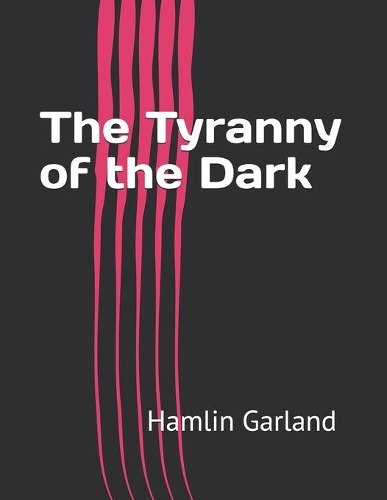 The Tyranny of the Dark
