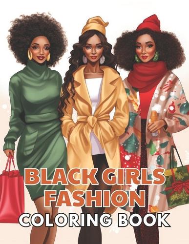 Black Girls Fashion Coloring Book: Stress Relief and Creativity Coloring Pages for All Fans